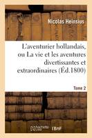 L'aventurier hollandais, ou La vie et les aventures divertissantes. Volume 2 - Cottin