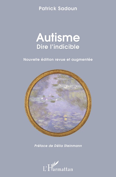 Autisme. Dire l'indicible - Patrick Sadoun