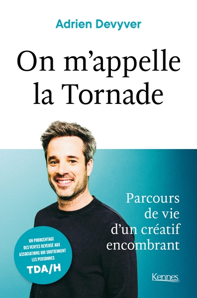 On m'appelle la Tornade / parcours de vie d'un créatif encombrant - Adrien Devyver