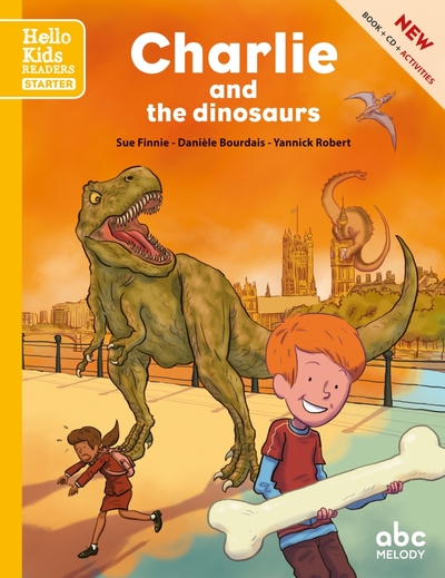 Charlie And The Dinosaurs , Hello Kids Readers  - Starter - Danièle Bourdais, Yannick Robert, Sue Finnie