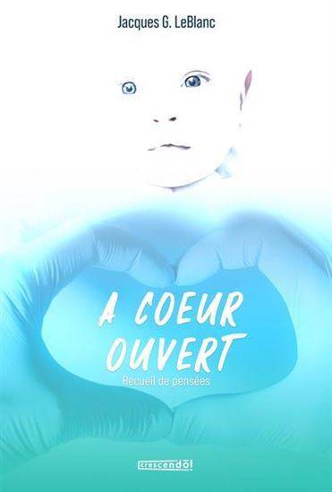 A Coeur Ouvert. Recueil De Pensees - Leblanc Jacques G.