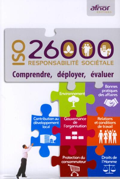 ISO 26000 - Responsabilité sociétale - Comprendre, déployer, évaluer