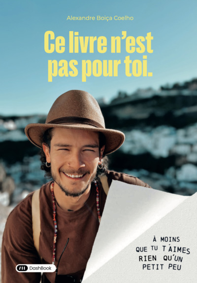 Ce livre n'est pas pour toi. A moins que tu t'aimes rien qu'un petit peu.