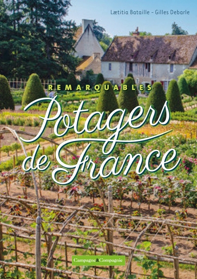 Remarquables Potagers De France - Laetitia Bataille, Gilles Debardes