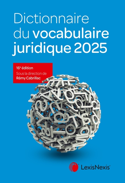 Dictionnaire du vocabulaire juridique 2025 - Rémy Cabrillac