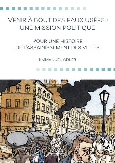 Venir à bout des eaux usées : une mission politique - Emmanuel Adler