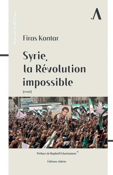 Syrie, La Révolution Impossible - Firas Kontar