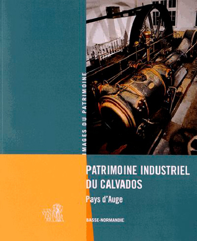 Pat.Indust.Du Calvados, Le Pays D'Auge - Basse-Normandie, Direction de l'Inventaire général du patrimoine culturel