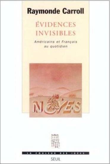 Evidences invisibles. Américains et Français au quotidien - Raymonde Carroll