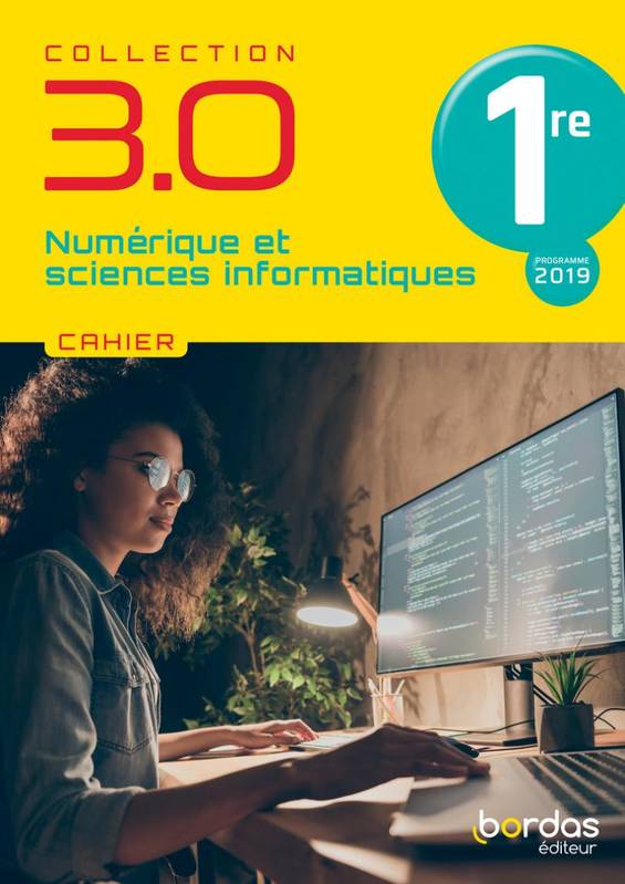 3.0 Numérique et Sciences Informatiques 1re 2021 - Cahier de l'élève - Stéphane Bonnaud