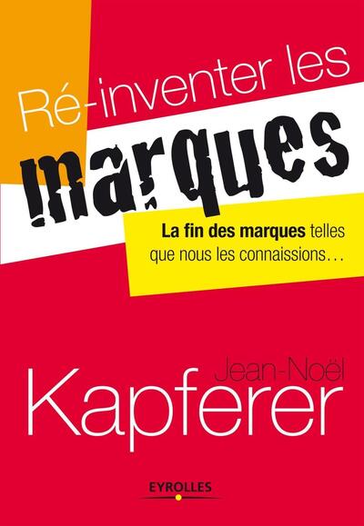 Ré-Inventer Les Marques, La Fin Des Marques Telles Que Nous Les Connaissions...