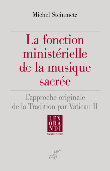 La Fonction Ministérielle De La Musique Sacrée, L'Approche Originale De La Tradition Par Vatican Ii - Michel Steinmetz