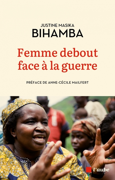 Femme debout face à la guerre - Justine Masika BIHAMBA