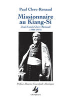 Missionnaire au Kiang-Si Jean-Louis Clerc-Renaud (1866-1935)