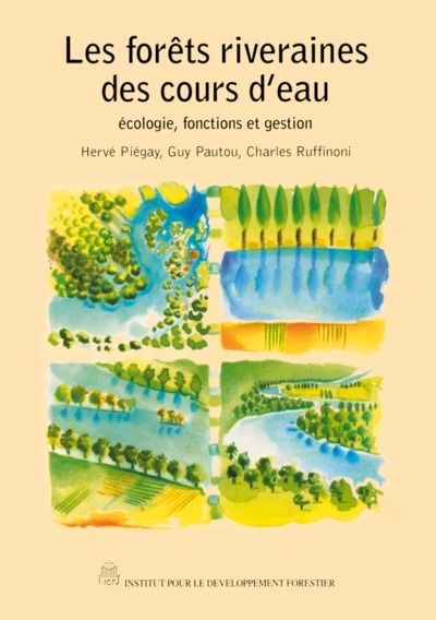 Les Forêts Riveraines Des Cours D'Eau - Écologie, Fonctions Et Gestion, Écologie, Fonctions Et Gestion