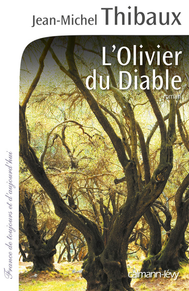 L'Olivier Du Diable, Roman - Jean-Michel Thibaux