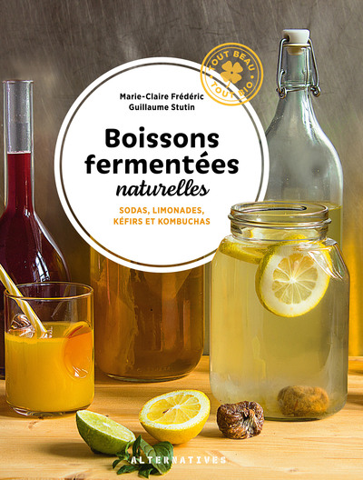 Boissons Fermentées Naturelles, Sodas, Limonades, Kefirs Et Kombuchas