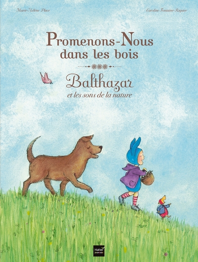 Promenons-nous dans les bois - Balthazar et les sons de la nature - Pédagogie Montessori - Marie-Hélène Place