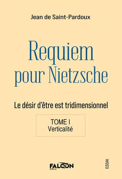 Requiem pour Nietzsche Le désir d'être est tridimensionnel Tome I Verticalité