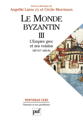 Le monde byzantin - Volume 3