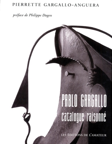 Pablo Gargallo, Catalogue raisonné - Pierrette Gargallo-Anguera