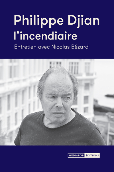 Philippe Djian, l'incendiaire