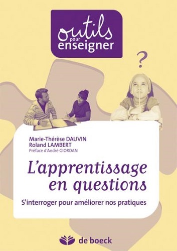 L'apprentissage en questions / s'interroger pour améliorer nos pratiques