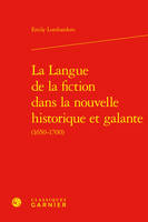 La Langue de la fiction dans la nouvelle historique et galante