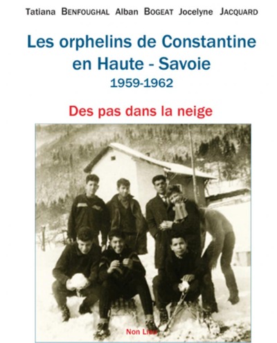 Les Orphelins De Constantine En Haute-Savoie, 1959-1962, Des Pas Dans La Neige