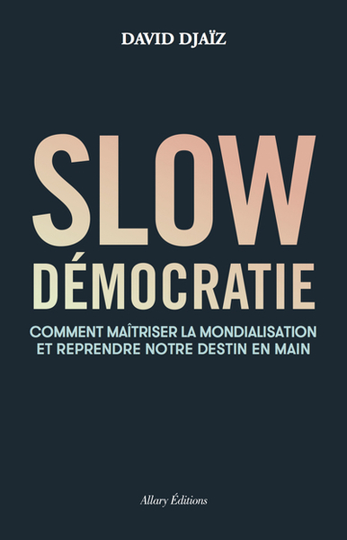 Slow démocratie - David Djaïz