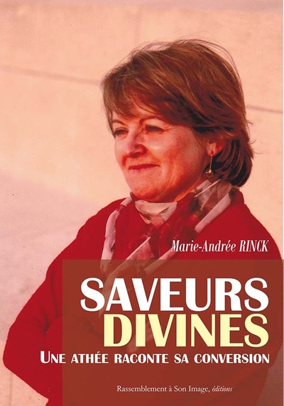 Saveurs divines - une athée raconte sa conversion - L420