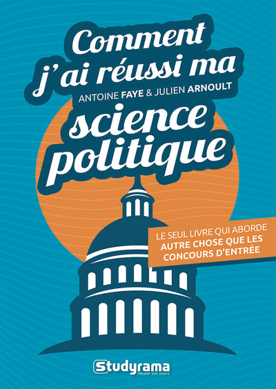 Comment j'ai réussi ma science politique - Antoine Faye, Julien Arnoult