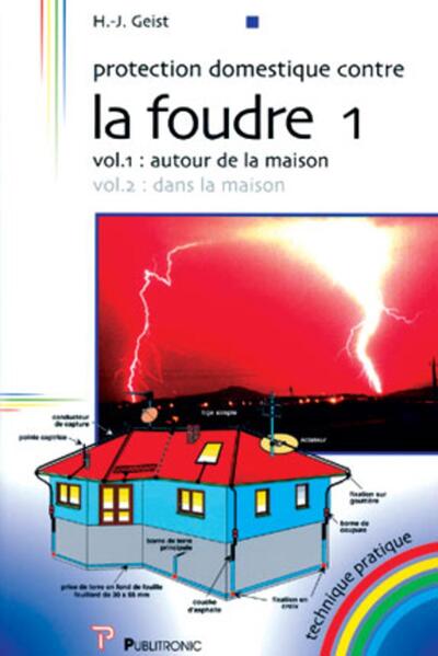 Protection domestique contre la foudre Volume 1