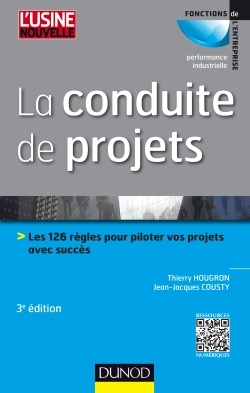 La conduite de projets - 3e ed. - Les 126 règles pour piloter vos projets avec succès