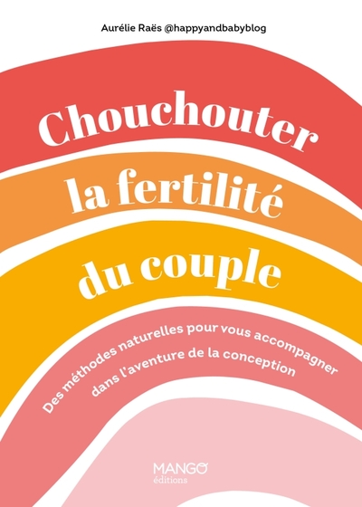 Chouchouter la fertilité du couple - Aurélie Raës