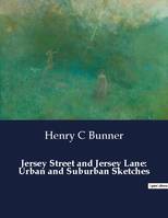 Jersey Street and Jersey Lane: Urban and Suburban Sketches