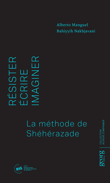 Résister, écrire, imaginer / la méthode de Shéhérazade - Manguel, Alberto