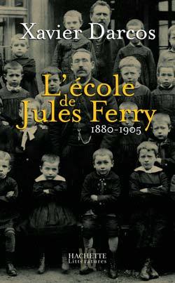 L'École De Jules Ferry 1880-1905, 1880-1905 - Xavier Darcos