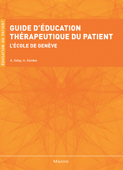 Guide d'éducation thérapeutique du patient / l'école de Genève - Alain Golay