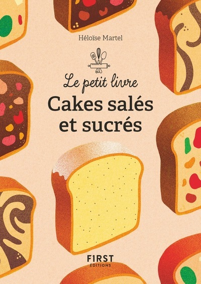 Le petit livre de - Cakes salés et sucrés