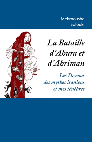 La Bataille D'Ahura Et D'Ahriman, Les Dessous Des Mythes Iraniens Et Mes Ténèbres