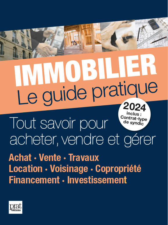 Immobilier Le Guide Pratique 2024, Tout Savoir Pour Acheter, Vendre Et Gérer