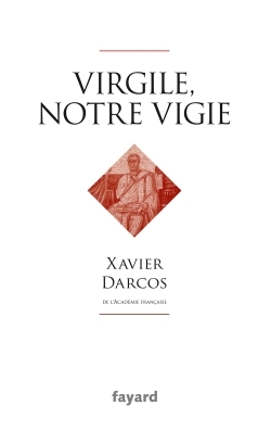 Virgile, notre vigie - Xavier Darcos