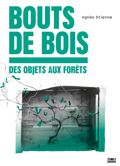 Bouts De Bois, Des Objets Aux Forêts