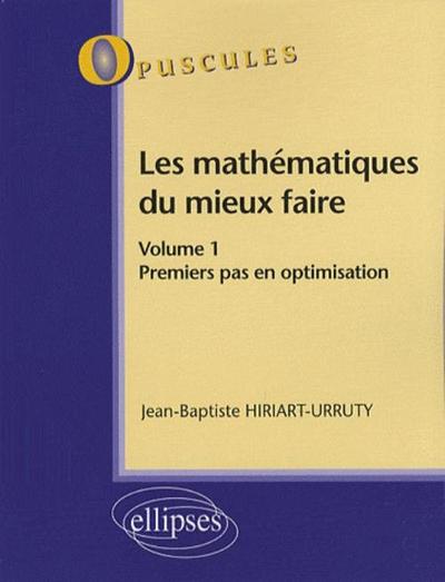 Les mathématiques du mieux faire Volume 1