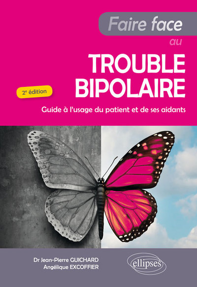 Faire Face au Trouble bipolaire - Guide à l'usage du patient et de ses aidants - 2e édition - Jean-Pierre Guichard