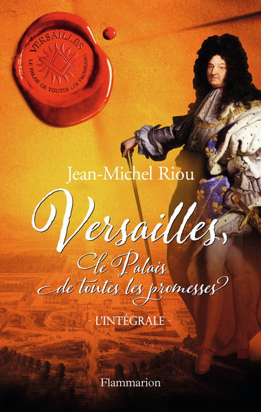 Versailles, le palais de toutes les promesses - Jean-Michel Riou