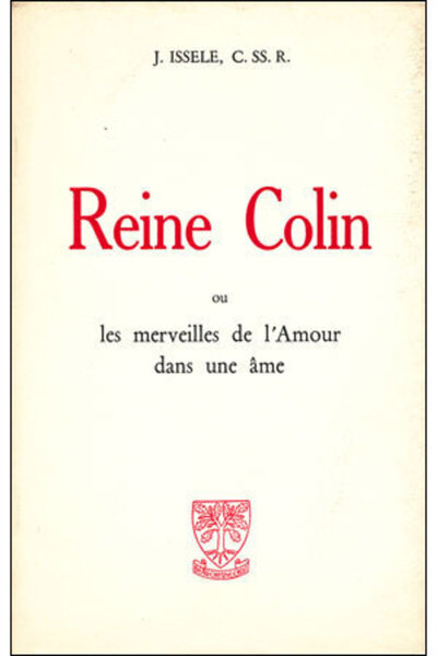 Reine Colin ou les merveilles de l'amour dans une âme - Joseph Isselé