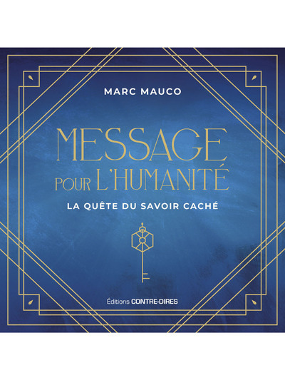 Messages pour l'humanité - La quête du savoir caché - Marc Mauco