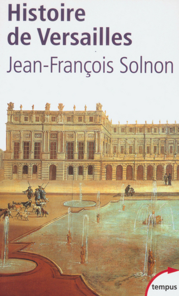 HISTOIRE DE VERSAILLES /16e - Jean-François Solnon